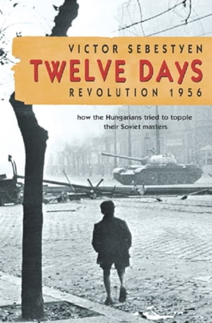 Twelve Days, Victor Sebestyen - Ebook - 9780297865438