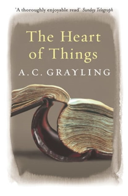 The Heart of Things, Prof A.C. Grayling - Ebook - 9780297865643