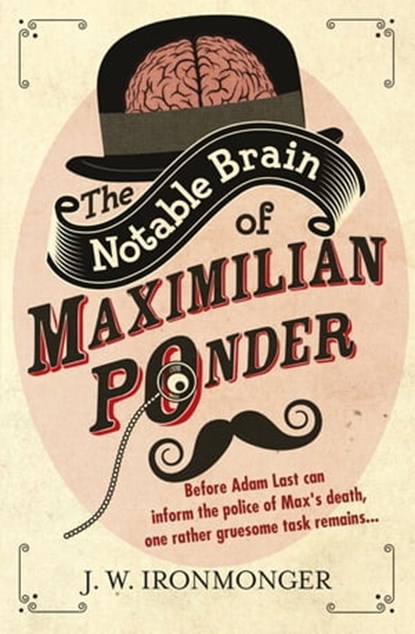 The Notable Brain of Maximilian Ponder, John Ironmonger - Ebook - 9780297866114