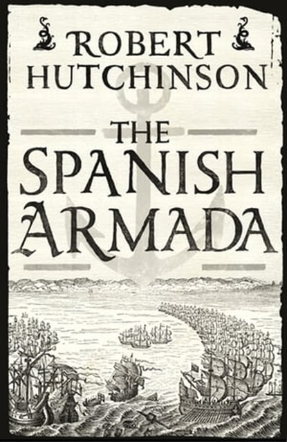 The Spanish Armada, Robert Hutchinson - Ebook - 9780297866381