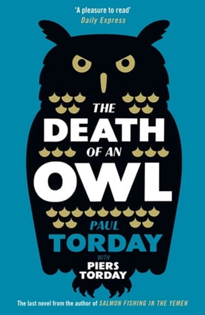 The Death of an Owl, Paul Torday ; Piers Torday - Ebook - 9780297867524
