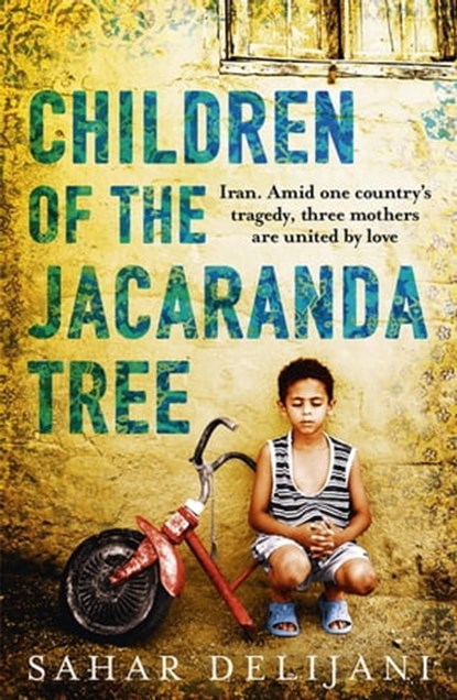 Children of the Jacaranda Tree, Sahar Delijani - Ebook - 9780297869047