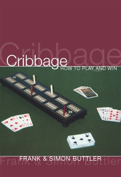 Cribbage: How To Play And Win, Dr Frank Buttler ; Dr Simon Buttler - Paperback - 9780297871132