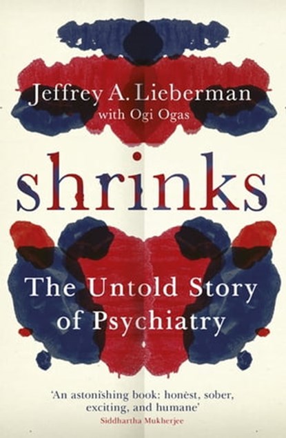Shrinks, Jeffrey A. Lieberman ; Ogi Ogas - Ebook - 9780297871378