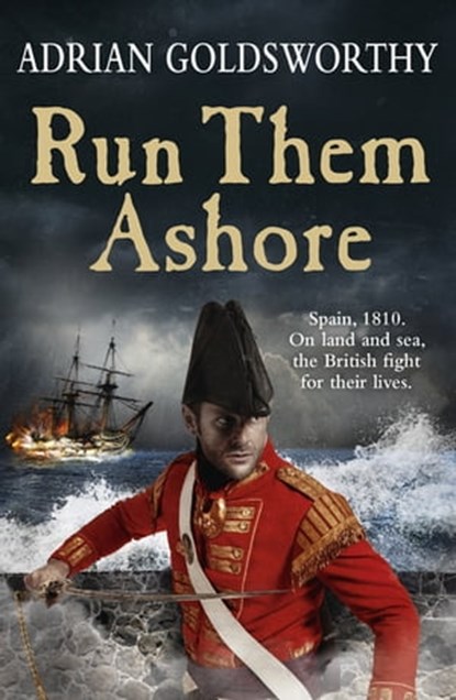 Run Them Ashore, Adrian Goldsworthy ; Dr Adrian Goldsworthy Ltd - Ebook - 9780297871859