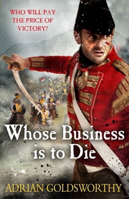 Whose Business is to Die, Adrian Goldsworthy ; Dr Adrian Goldsworthy Ltd - Ebook - 9780297871873