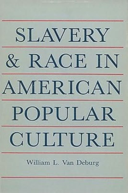 Slavery and Race in American Popular Culture, William L.Van Deburg - Paperback - 9780299096342