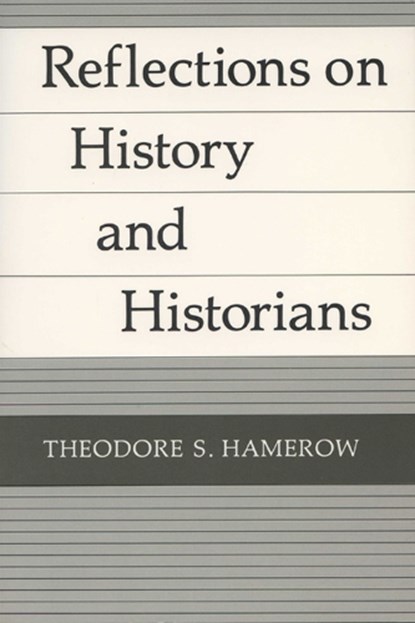 Reflections on History and Historians, Theodore S. Hamerow - Paperback - 9780299109349