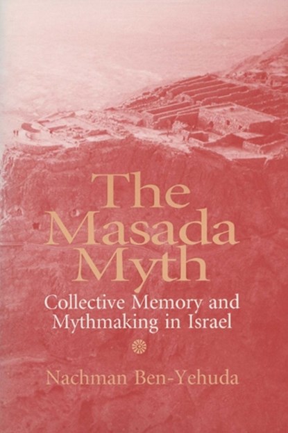 The Masada Myth, Nachman Ben-Yehuda - Paperback - 9780299148348