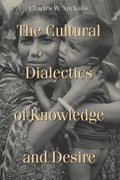The Cultural Dialectics of Knowledge and Desire | Charles W. Nuckolls | 