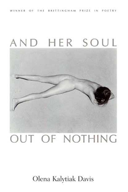 And Her Soul Out of Nothing, Olena Kalytiak Davis - Paperback - 9780299157142