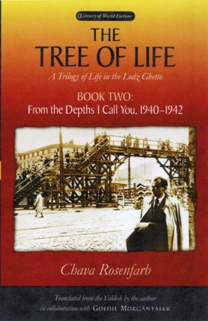 The Tree of Life Bk. 2; From the depths I call you, 1940-1942, Chava Rosenfarb ; Goldie Morgentaler - Paperback - 9780299209247