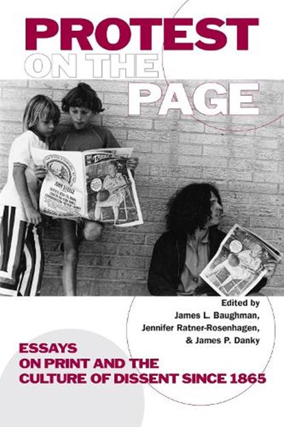 Protest on the Page, James L. Baughman ; Jennifer Ratner-Rosenhagen ; James P. Danky - Paperback - 9780299302849