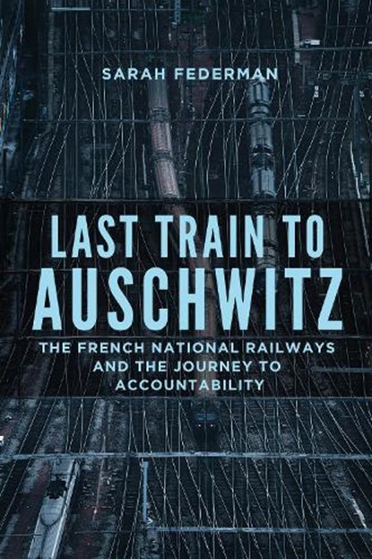 Last Train to Auschwitz, Sarah Federman - Gebonden - 9780299331702
