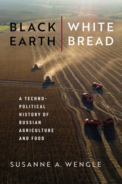 Black Earth, White Bread, Susanne A. Wengle - Gebonden - 9780299335403