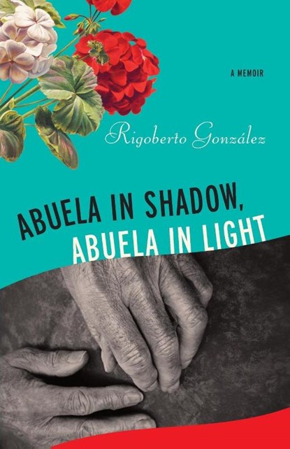 Abuela in Shadow, Abuela in Light, Rigoberto Gonzalez - Paperback - 9780299337605