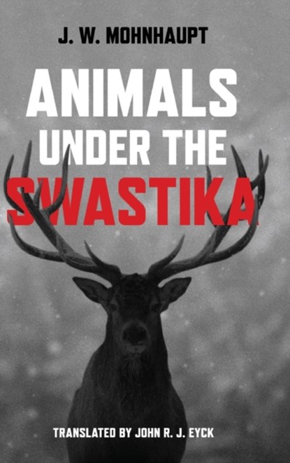 Animals Under the Swastika, J.W. Mohnhaupt - Gebonden - 9780299338008