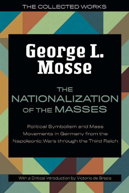 The Nationalization of the Masses, George L. Mosse - Paperback - 9780299342043