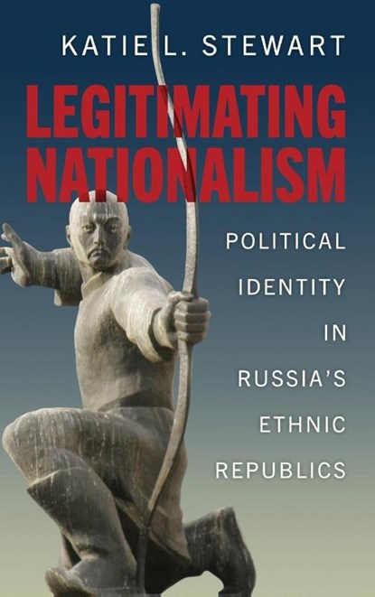Legitimating Nationalism, Katie L. Stewart - Gebonden - 9780299347703