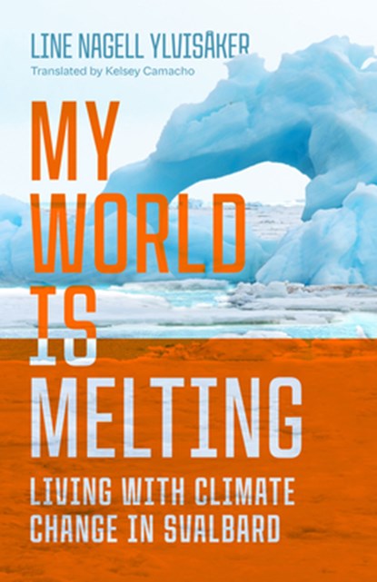 My World Is Melting, Line Nagell Ylvisaker - Paperback - 9780299357344