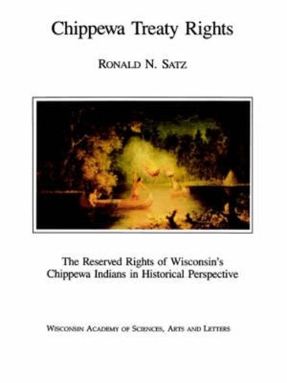 Chippewa Treaty Rights, Ronald N. Satz - Paperback - 9780299930226