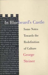 In Bluebeard`s Castle - Some Notes Towards the Redefinition of Culture | Martin Steiner | 