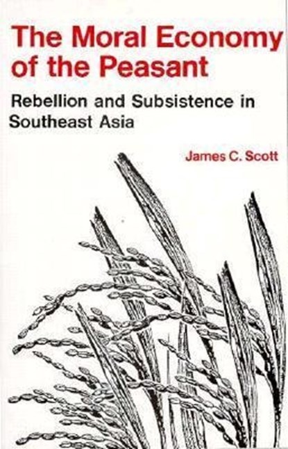 The Moral Economy of the Peasant, James C. Scott - Paperback - 9780300021905