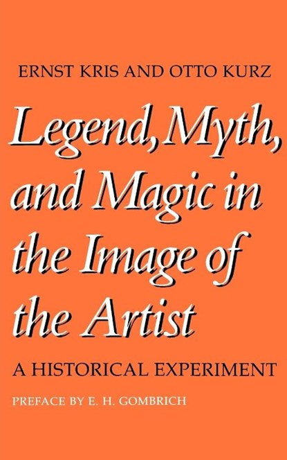 Legend, Myth, and Magic in the Image of the Artist, Ernst Kris ; Otto Kurz - Paperback - 9780300026696