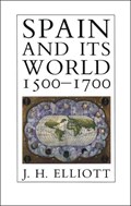 Spain and Its World, 1500-1700 | J. H. Elliott | 