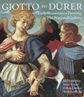 Giotto to Durer | Jill Dunkerton ; Susan Foister ; Dillian Gordon ; Nicholas Penny | 