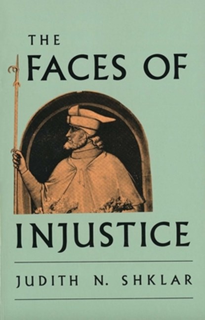 The Faces of Injustice, Judith N. Shklar - Paperback - 9780300056709