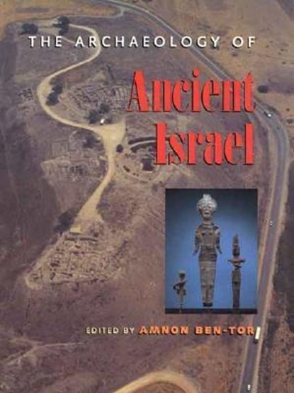 The Archaeology of Ancient Israel, Amnon Ben-Tor - Paperback - 9780300059199