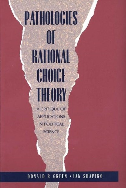 Pathologies of Rational Choice Theory, Donald Green ; Ian Shapiro - Paperback - 9780300066364