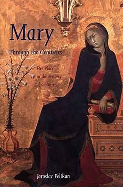 Mary Through the Centuries, Jaroslav Pelikan - Paperback - 9780300076615