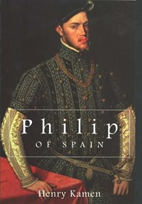 Philip of Spain | Henry Kamen | 