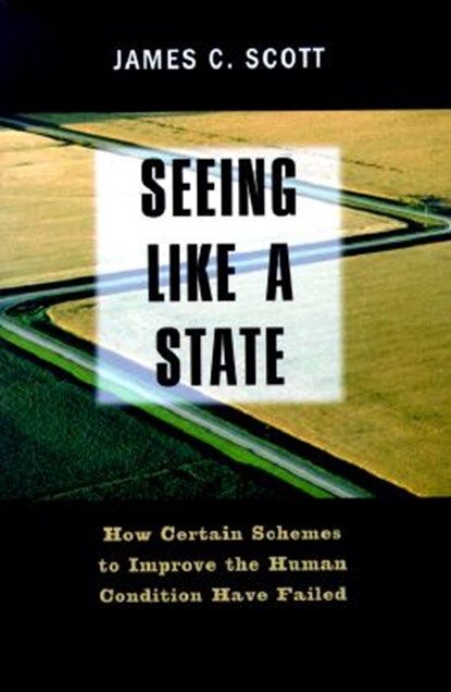 Seeing Like a State, James C. Scott - Paperback - 9780300078152
