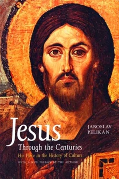 Jesus Through the Centuries, Jaroslav Pelikan - Paperback - 9780300079876