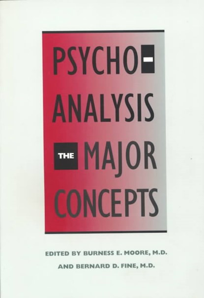 Psychoanalysis: The Major Concepts, BURNESS,  M.D. Moore ; Bernard, M.D. Fine - Paperback - 9780300080780