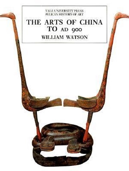 The Arts of China to A.D. 900, William Watson - Paperback - 9780300082845
