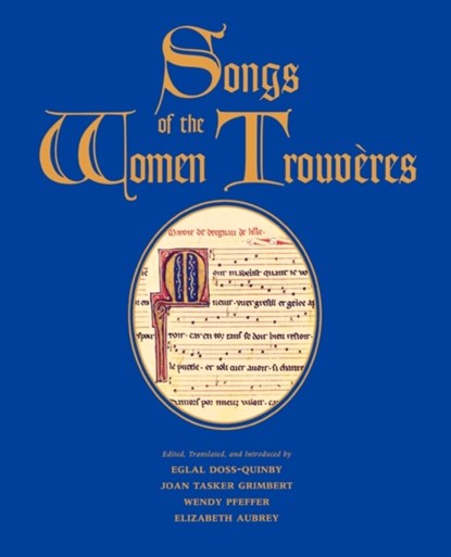Songs of the Women Trouveres, Eglal Doss-Quinby ; Joan Tasker Grimbert ; Wendy Pfeffer ; Elizabeth Aubrey - Paperback - 9780300084139