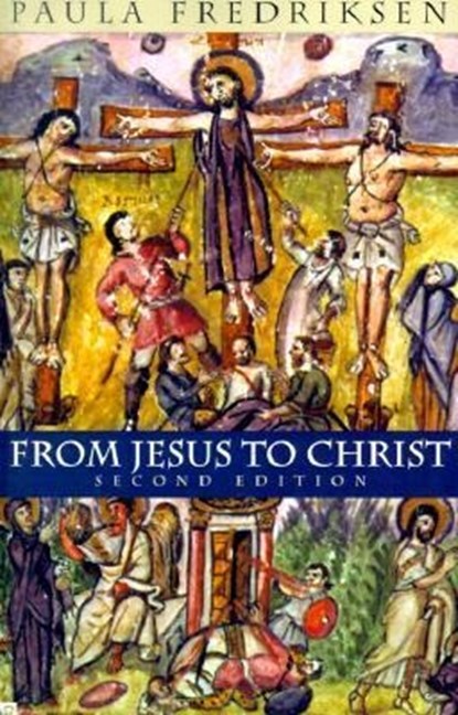From Jesus to Christ, Paula Fredriksen - Paperback - 9780300084573