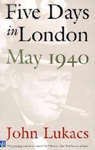 Five Days in London, May 1940 | John Lukacs | 