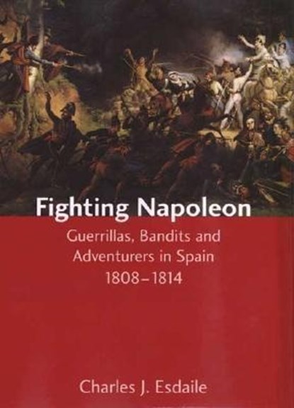 Fighting Napoleon, Charles J. Esdaile - Gebonden - 9780300101126