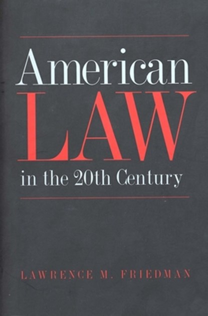 American Law in the 20th Century, Lawrence M. Friedman - Paperback - 9780300102994