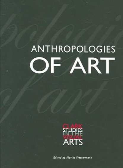 Anthropologies of Art - Clark Studies in the Visual Arts Series, WESTERMANN,  Mariet - Paperback - 9780300103533