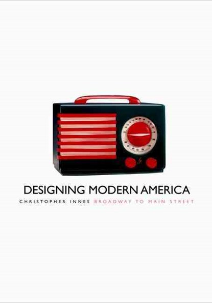 Designing Modern America, Christopher Innes - Gebonden - 9780300108040