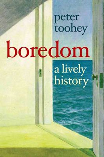 Boredom, Peter Toohey - Gebonden - 9780300141108