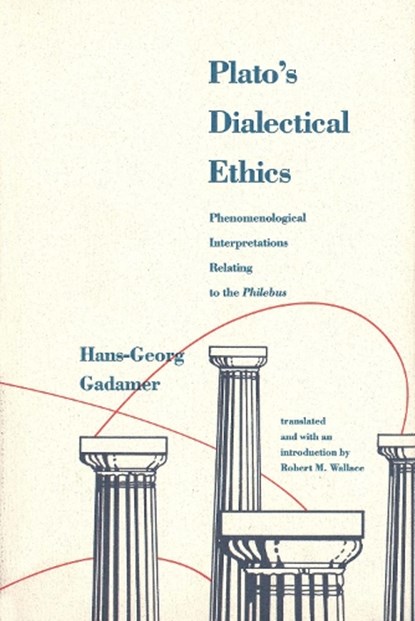 Plato's Dialectical Ethics, Hans-Georg Gadamer - Paperback - 9780300159745