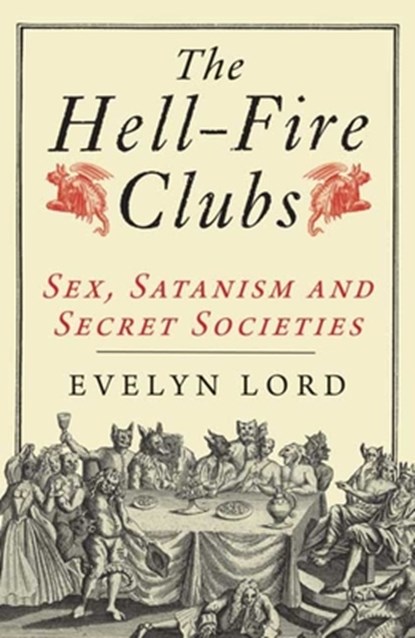 The Hellfire Clubs, Evelyn Lord - Paperback - 9780300164022