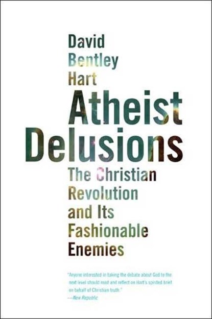 Atheist Delusions, David Bentley Hart - Paperback - 9780300164299